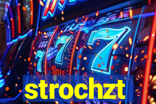 strochzt