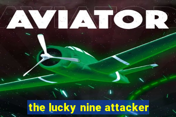 the lucky nine attacker