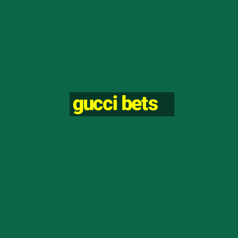 gucci bets