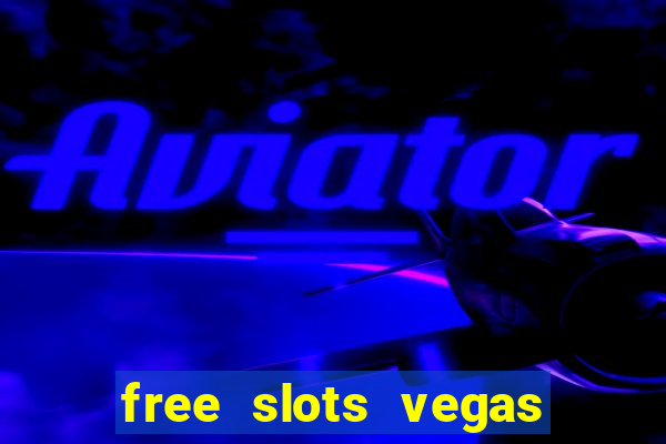 free slots vegas casino games