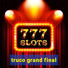 truco grand final