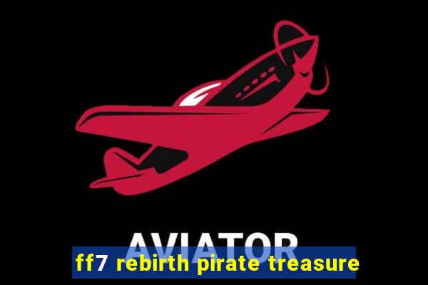 ff7 rebirth pirate treasure