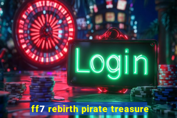 ff7 rebirth pirate treasure