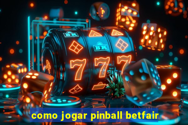 como jogar pinball betfair