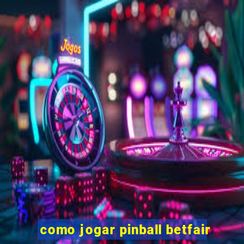 como jogar pinball betfair