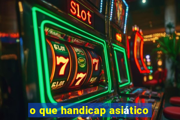 o que handicap asiático