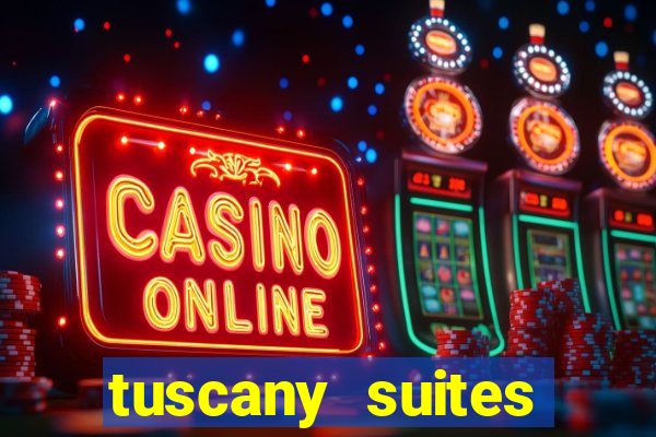 tuscany suites casino las vegas nv