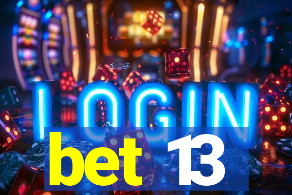 bet 13