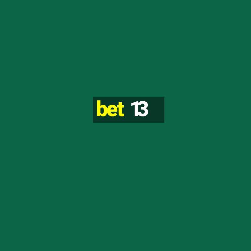 bet 13