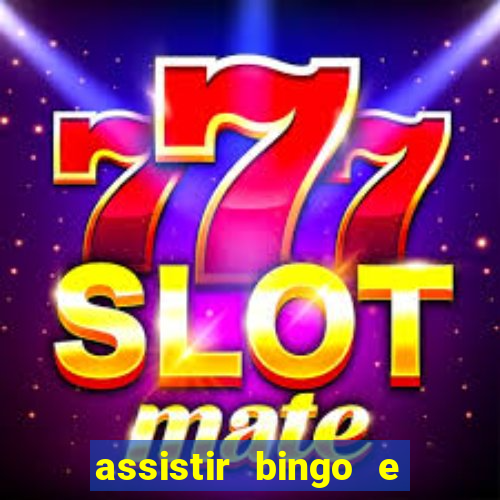 assistir bingo e rolly online grátis