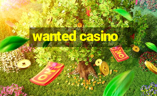 wanted casino