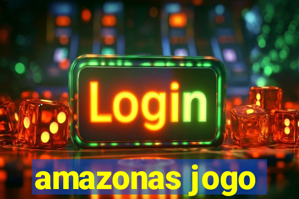 amazonas jogo