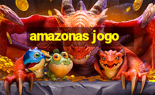 amazonas jogo