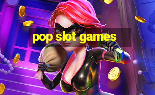 pop slot games