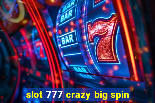 slot 777 crazy big spin