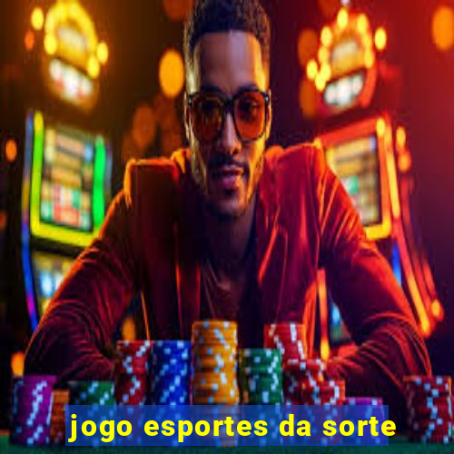 jogo esportes da sorte