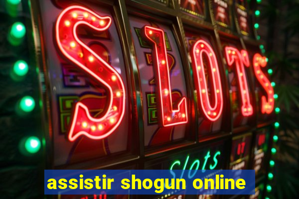 assistir shogun online