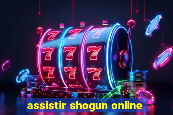 assistir shogun online