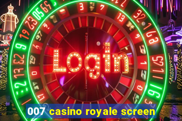 007 casino royale screen