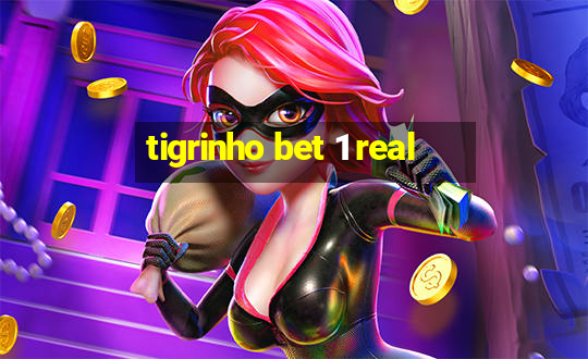 tigrinho bet 1 real