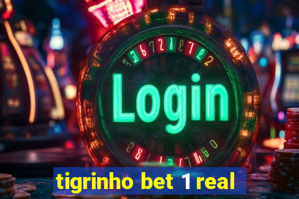 tigrinho bet 1 real