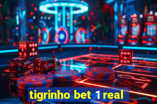 tigrinho bet 1 real