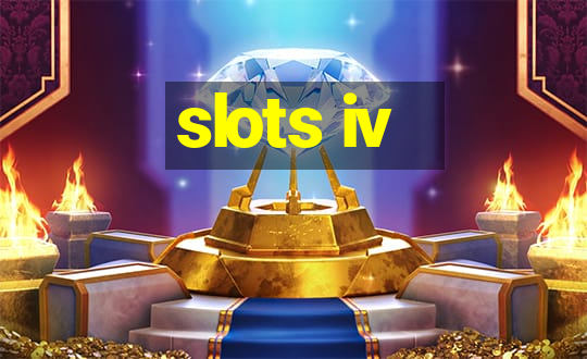 slots iv