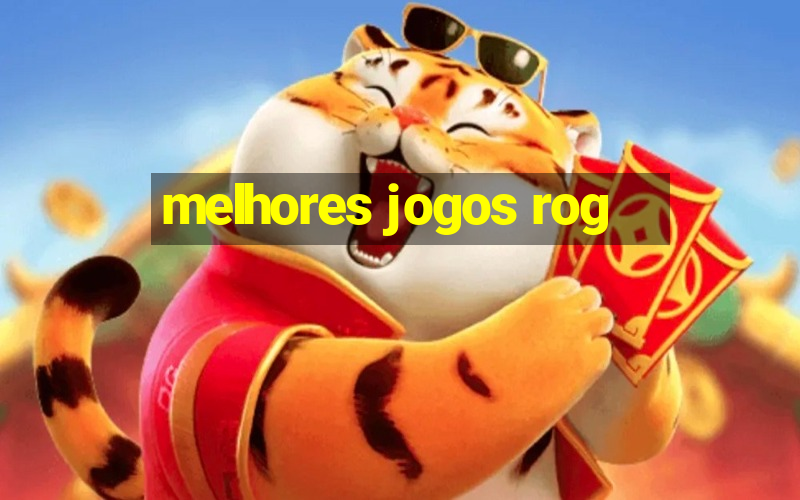 melhores jogos rog