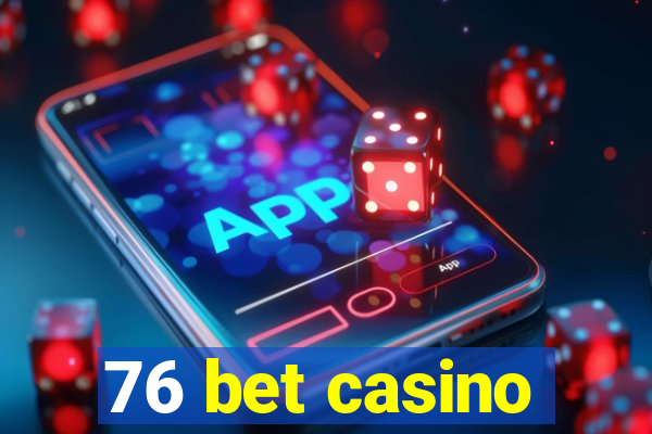 76 bet casino