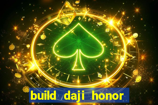 build daji honor of kings