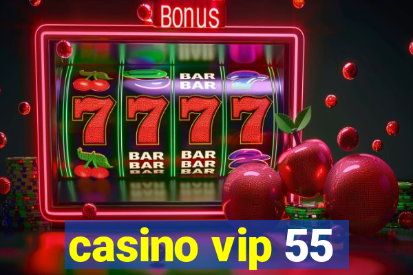 casino vip 55