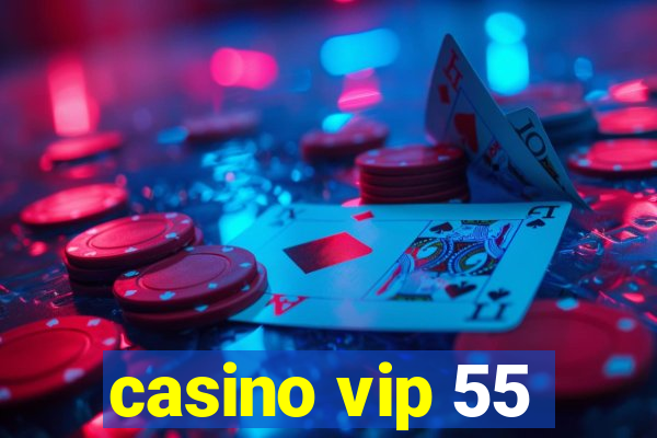 casino vip 55