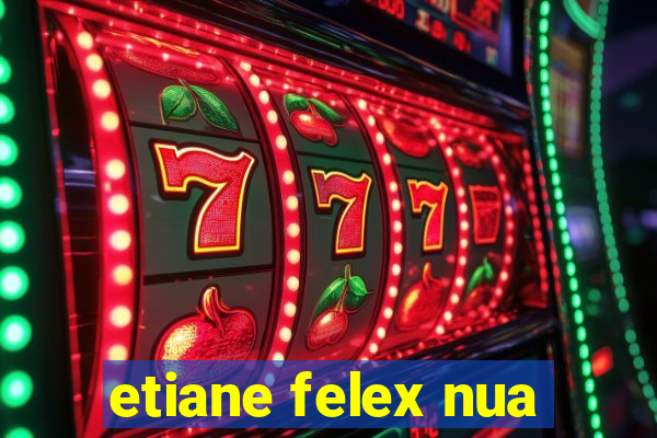 etiane felex nua