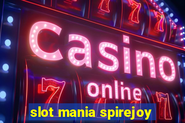 slot mania spirejoy