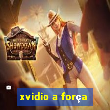 xvidio a força