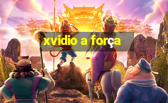 xvidio a força