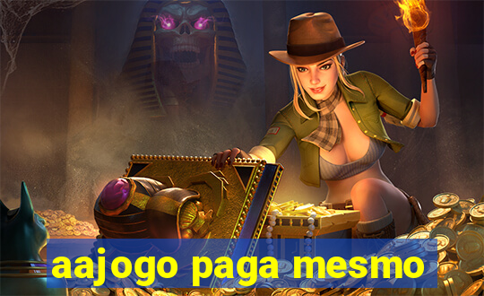 aajogo paga mesmo