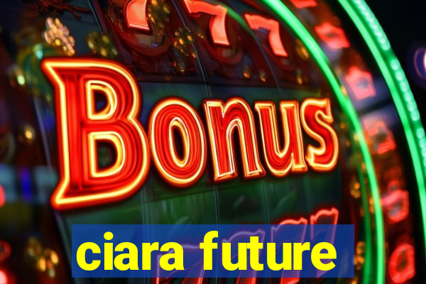 ciara future