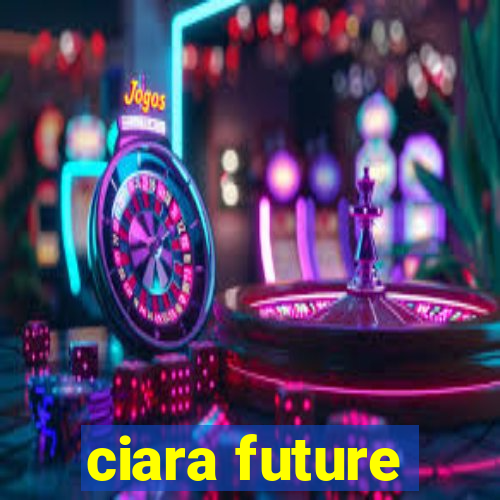 ciara future