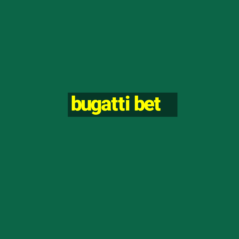 bugatti bet