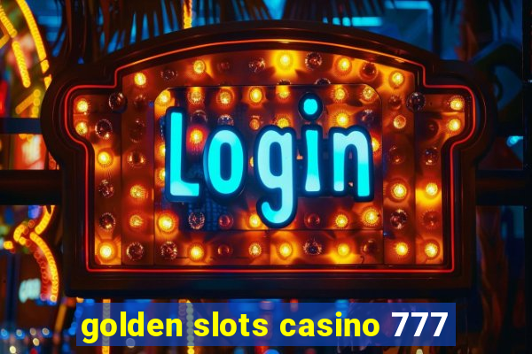 golden slots casino 777