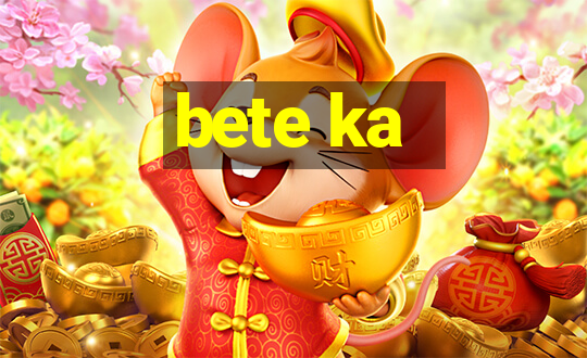 bete ka