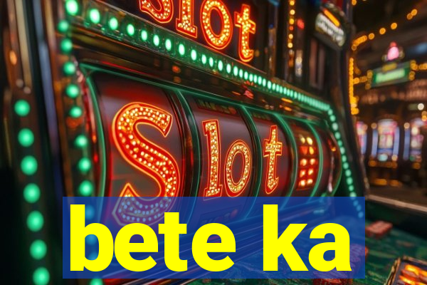 bete ka