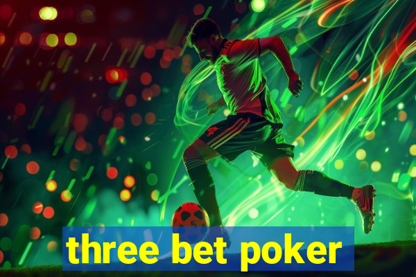 three bet poker