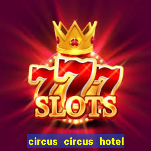 circus circus hotel & casino