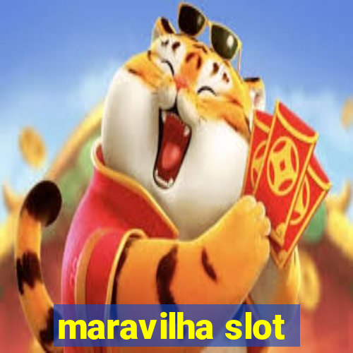 maravilha slot