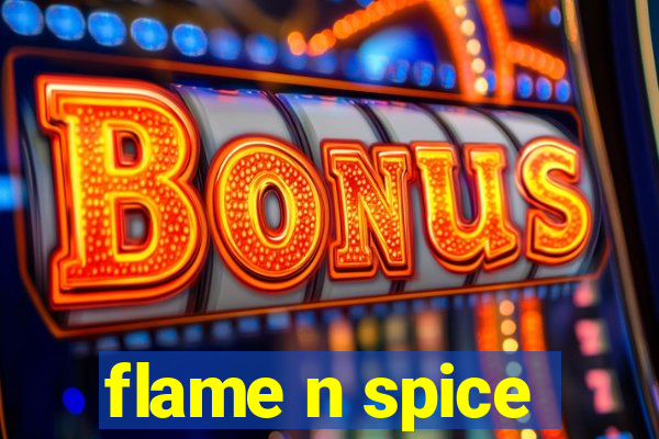 flame n spice