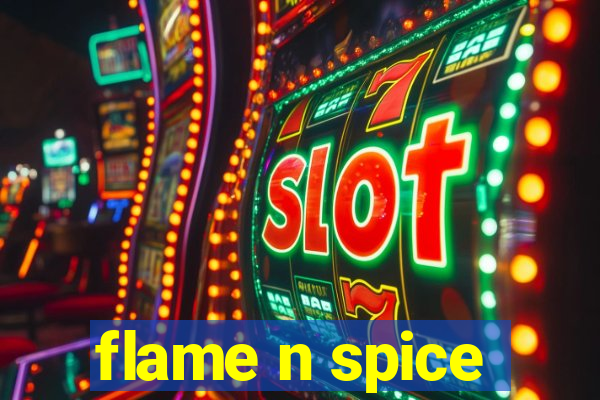 flame n spice