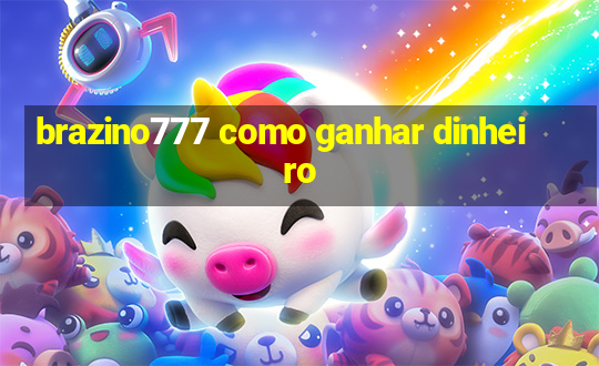 brazino777 como ganhar dinheiro