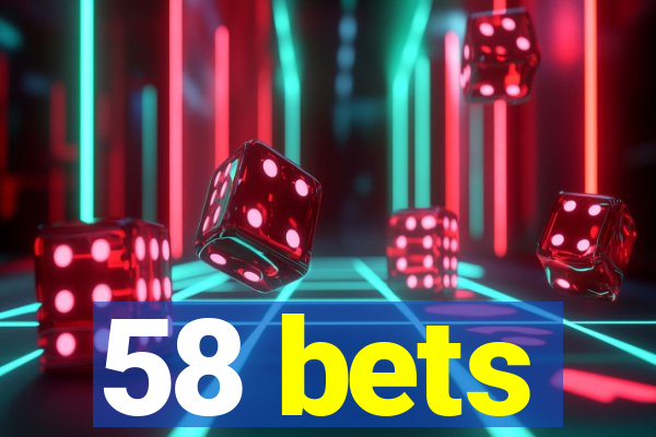 58 bets